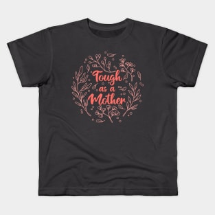 Tough as a Mother Floral Line Kids T-Shirt